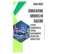 Simulating Drones in Gazebo: Testing Algorithms in Virtual Environments Before Real-World Flight
