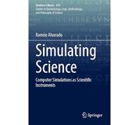 Simulating Science: Computer Simulations as Scientific Instruments: 479 (Synthese Library, 479)