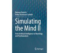 Simulating the Mind II: From Artificial Intelligence to Neurology and Psychoanalysis