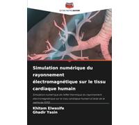 Simulation numérique du rayonnement électromagnétique sur le tissu cardiaque humain: Simulation numérique de l'effet thermique du rayonnement ... cardiaque humain à l'aide de la méthode FDTD