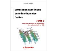 Simulation numérique en mécanique des fluides Tome 2: Concepts avancés de la méthode des volumes finis en CFD