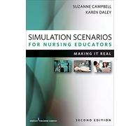 Simulation Scenarios for Nursing Educators: Making It Real, Second Edition