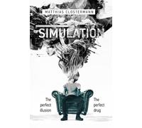 SIMULATION: The perfect illusion - the perfect drug
