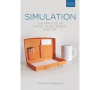 Simulation : The Practice of Model Development and Use