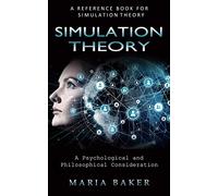 Simulation Theory: A Reference Book for Simulation Theory (A Psychological and Philosophical Consideration)