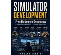 Simulator Development: From Hardware to Competence Lessons from Building Training Simulators