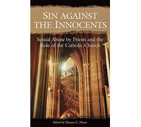 Sin Against the Innocents: Sexual Abuse by Priests and the Role of the Catholic Church (Gay, Crime, Psychology, Religion & Spirituality)