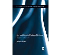 Sin and Filth in Medieval Culture: The Devil in the Latrine (Routledge Studies in Medieval Literature and Culture)