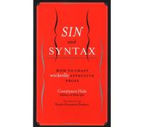 Sin and Syntax: How to Craft Wickedly Effective Prose
