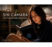 SIN CÁMARA: GUÍA DIDÁCTICA PARA EDUCADORES (SIN CÁMARA selection)