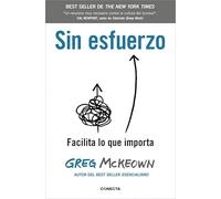 Sin esfuerzo: Facilita lo que importa (Conecta)
