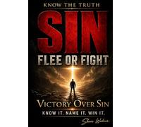 SIN FLEE OR FIGHT: Victory Over Sin Know It Name It Win It (Know The Truth)