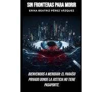 SIN FRONTERAS PARA MORIR: Bienvenidos a Meridian: el paraíso privado donde la justicia no tiene pasaporte.