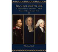 Sin, Grace and Free Will : A Historical Survey of Christian Thought: Volume III From Molina to Barth