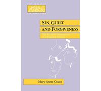 Sin, Guilt, and Forgiveness: The Hidden Dimensions of a Pastoral Process (New Library of Pastoral Care)