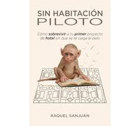 SIN HABITACIÓN PILOTO: Cómo sobrevivir a tu primer proyecto de hotel sin que se te caiga el pelo