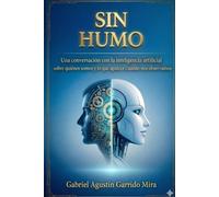 SIN HUMO: Una conversación con la inteligencia artificial sobre quiénes somos y lo que aparece cuando nos observamos