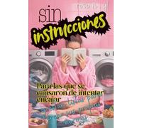 Sin Instrucciones: Para las que se cansaron de intentar encajar y están listas para crear sus propias normas
