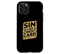 Sin is like a credit card enjoy now pay later Case for iPhone 11 Pro