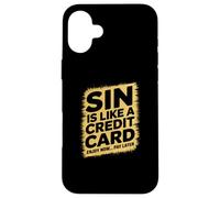 Sin is like a credit card enjoy now pay later Case for iPhone 16 Plus