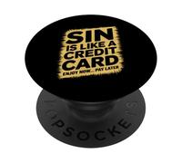 Sin is like a credit card enjoy now pay later PopSockets Adhesive PopGrip