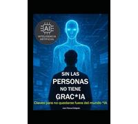 Sin las personas no tiene grac*IA: Claves para no quedarse fuera del mundo IA