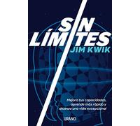 Sin Limites: Mejora Tus Capacidades, Aprende Mas Rapido Y Alcanza Una Vida Excepcional (Crecimiento personal)