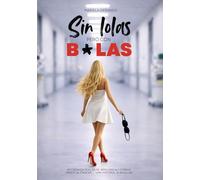 SIN LOLAS PERO CON B*LAS: Mi crónica real de fe, resiliencia y coraje frente al cáncer - Una historia, 10 batallas