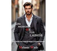 Sin memoria de tus labios: Dos corazones rotos, un pacto de mentiras... y una pasión inesperada. (Secretos de Manhattan)