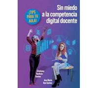 Sin miedo a la competencia digital docente: Tips para tu aula