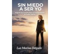 Sin miedo a ser Yo: Mujeres que transforman sus inseguridades en poder interior