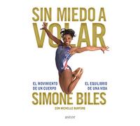 Sin miedo a volar : el movimiento de un cuerpo, el equilibrio de una vida