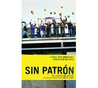 Sin Patrón: Stories from Argentina's Worker-Run Factories