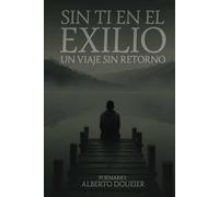 SIN TI EN EL EXILIO: Un viaje sin retorno