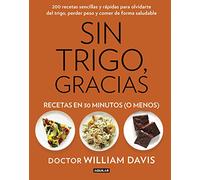 Sin trigo, gracias : recetas en 30 minutos, ¡o menos!