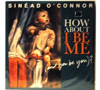 SinÃ©ad O'Connor - How About I Be Me (And You Be You)?