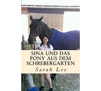 Sina und das Pony aus dem Schrebergarten: Ein Pferderoman