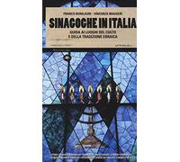 Sinagoghe in Italia. Guida ai luoghi del culto e della tradizione ebraica