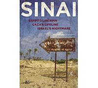 Sinai: Egypt's Linchpin,Gaza's Lifeline, Israel's Nightmare