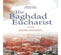 Sinan Antoon The Baghdad Eucharist : A Novel Paperback Book Sinan Antoon Multicolor