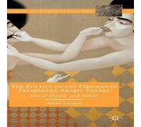 Sinan Antoon The Poetics of the Obscene in Premodern Arabic Poetry: Ibn Sinan Antoon Multicolor