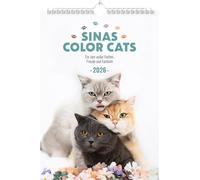 Sinas Color Cats - Ein Jahr voller Farben, Freude und Fantasie: Katzen-Kalender 2026 - Wandkalender A3 mit Spiralbindung - Süße Katzen Bilder und motivierende Sprüche für das ganze Jahr