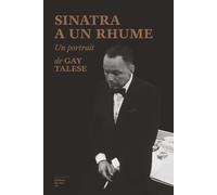 Sinatra a un rhume - Un portrait de Gay Talese