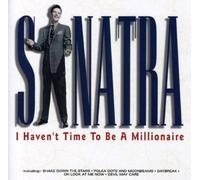 Sinatra, Frank - I Haven't Time To Be A Millionaire