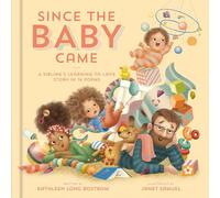 Since the Baby Came: A Sibling's Learning-to-Love Story in 16 Poems