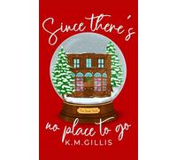 Since There's No Place To Go: An Enemies To Lovers Holiday Romp