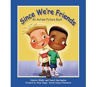 Since We're Friends: An Autism Picture Book