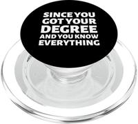 Since You Got Your Degree And You Know Everything PopSockets PopGrip for MagSafe