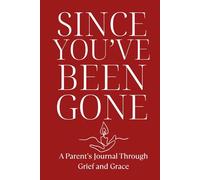 Since You've Been Gone: A Parent's Journal through Grief and Grace