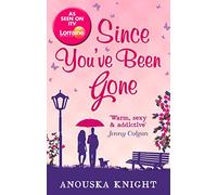 Since You've Been Gone: The enthralling romance novel of healing and new beginnings